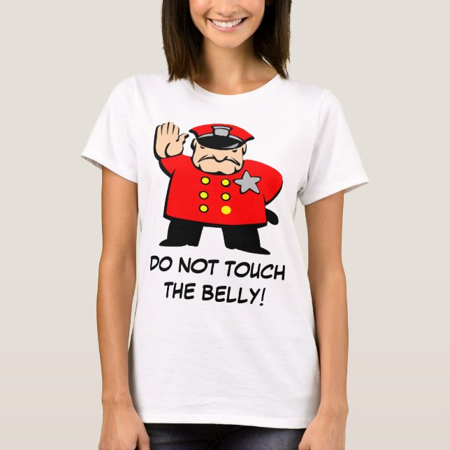 Camiseta O policial diz: "Não toque na barriga!" (Frente)