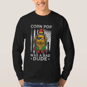 Camiseta O Pop De Milho Era Um Cara Mau, Engraçado, Pop de 