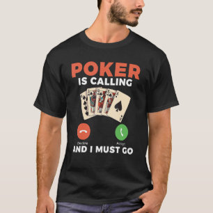 Camiseta O pôquer está ligando e eu tenho que ir para o Gam