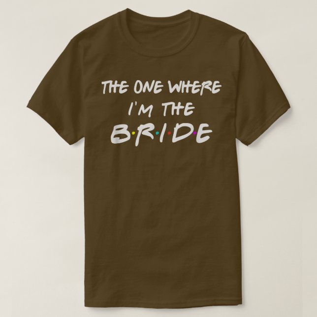 Camiseta O Presente da Noiva  Aquele Onde Eu Sou a Noiva  (Frente do Design)