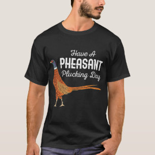 Camiseta O Presente De Caçador Tem Uma Caça De Pheasant D