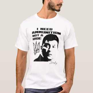 Camiseta O Presidente Zelensky Preciso De Munições E Não De