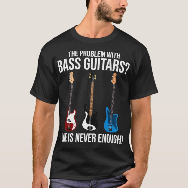 Camiseta O Problema Com A Bass Guitars Bass Player Bassistt (Frente)
