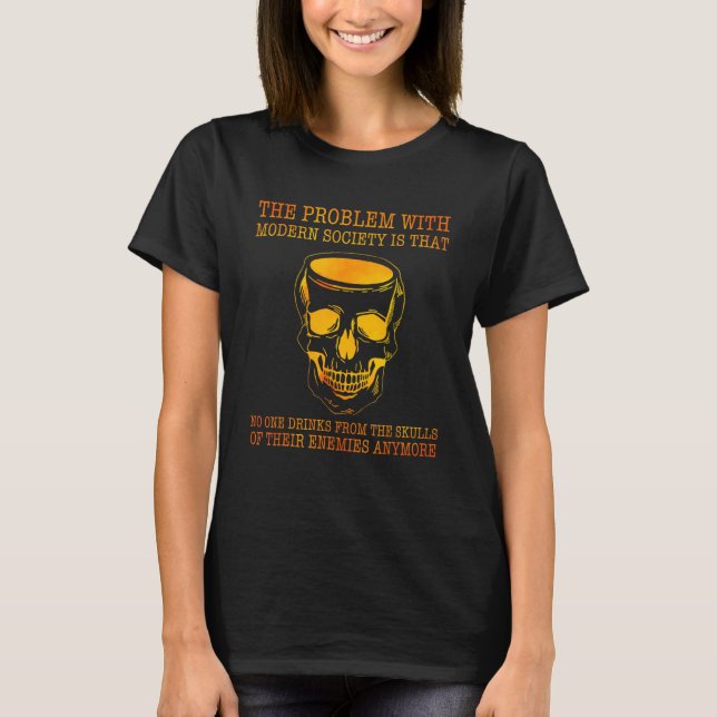 Camiseta O Problema Com A Sociedade Moderna É Que Ninguém D (Frente)