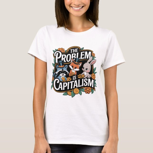 Camiseta O problema é que o capitalismo Woodland cria o Tet (Frente)