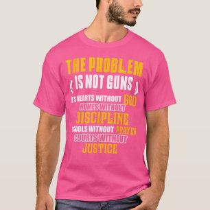Camiseta O Problema Não É Armas É Corações Sem Deus Ho