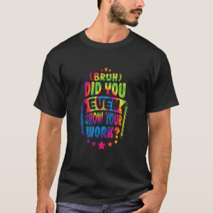 Camiseta O Professor De Matemática Bruh Mostrou Sua Gravaçã