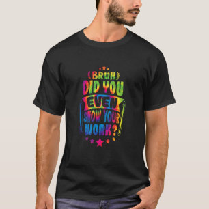Camiseta O Professor De Matemática Bruh Mostrou Sua Gravaçã
