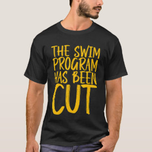 Camiseta O Programa De Natação Foi Cortado