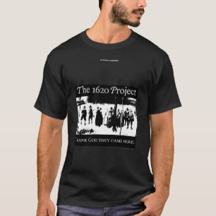 Camiseta O Projeto 1620, Deus Obrigado, eles vieram aqui.