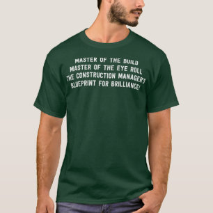 Camiseta O projeto de gerentes de construções para obter in