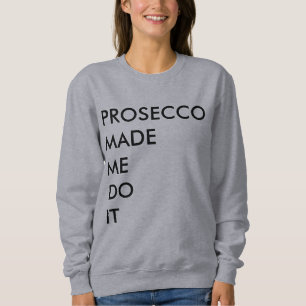 Camiseta o prosecco fez-me fazê-lo