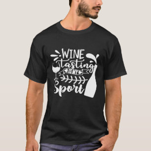 Camiseta O Provando de vinho das mulheres é o meu esporte f