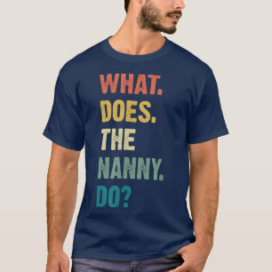 Camiseta O que a babá faz T-Shirt?