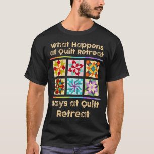 Camiseta O Que Acontece No Retiro De Quilt Fica No Retiro D