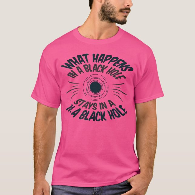 Camiseta O Que Acontece Num Buraco Negro - Astronomia Engra (Frente)