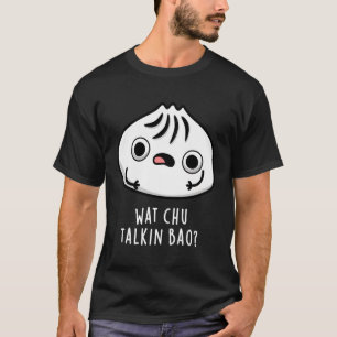 Camiseta O que Chu Talkin Bao Dimsum Pun