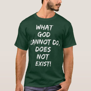 Camiseta O que Deus não pode fazer não existePremium