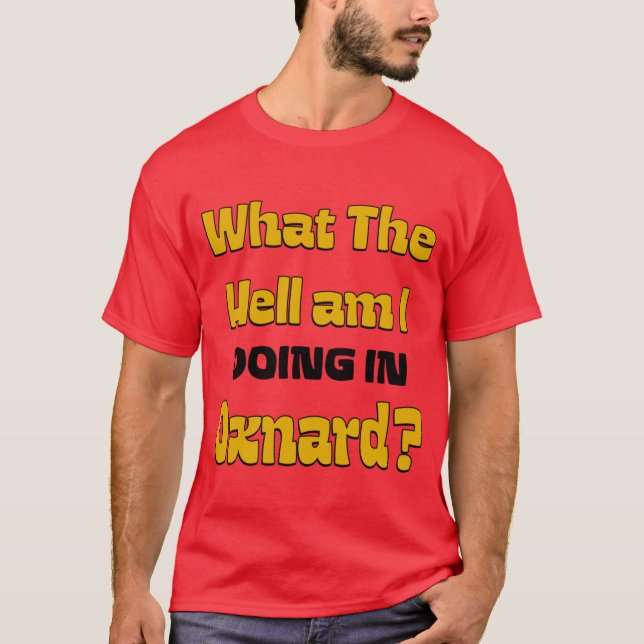 Camiseta O que diabos estou FAZENDO em Oxnard Oversized (Frente)