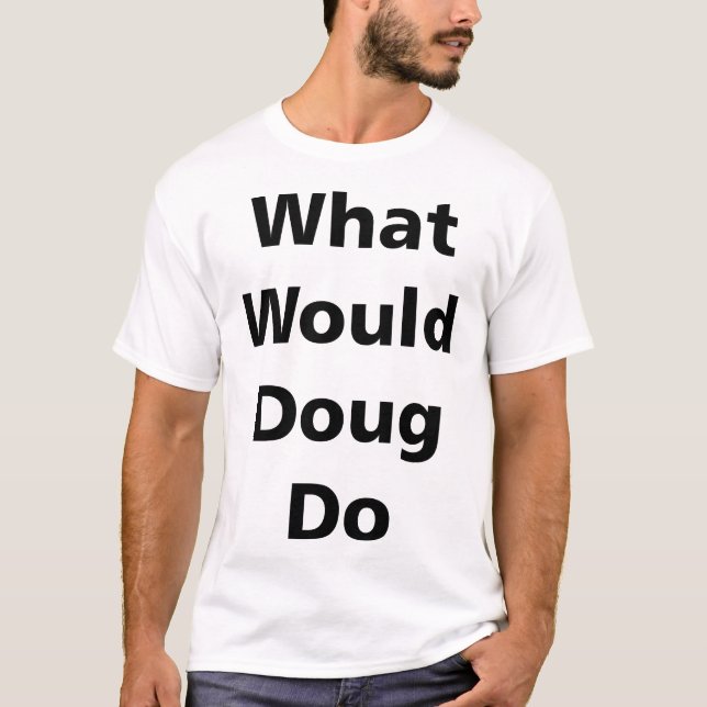 Camiseta O que Doug faria (Frente)