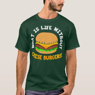 Camiseta O Que É A Vida Sem Burger De Queijo