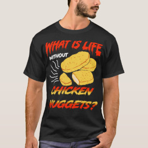 Camiseta O Que É A Vida Sem Nuggets De Frango?