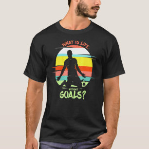 Camiseta O Que É A Vida Sem Objetivos, Futebol