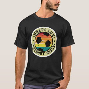 Camiseta O que é a vida sem objetivos Jogo Jogador de Futeb