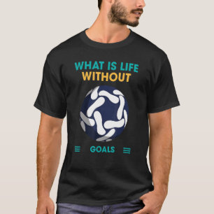 Camiseta O Que É A Vida Sem Objetivos Que O Futebol Diz Sar