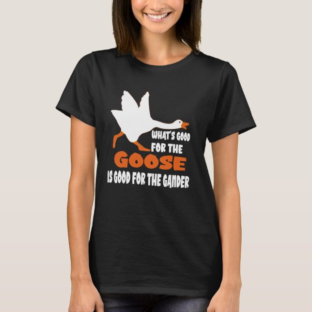 Camiseta O que é bom para o ganso é bom para o ganso (Frente)