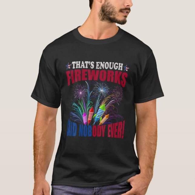 Camiseta O que é fogos de artifício suficientes disseram qu (Frente)