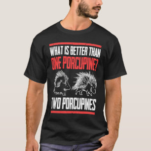 Camiseta O Que É Melhor Que Um Porcupine Dois Porcupines