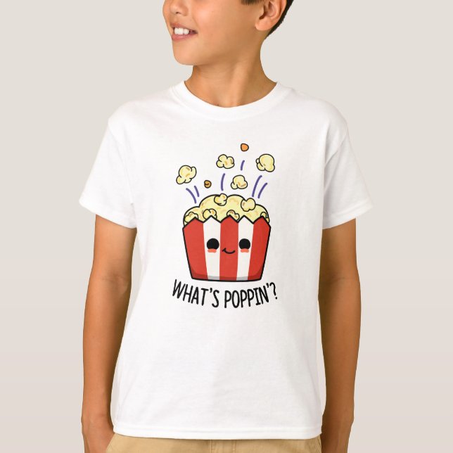 Camiseta O que é Poppin Funny Popcorn Pun (Frente)
