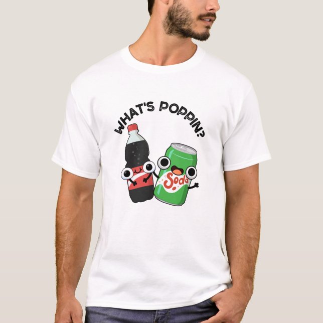 Camiseta O que é Poppin Funny Soda Pop Pun (Frente)
