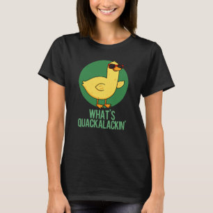Camiseta O que é Quackalackin Engraçado Pun Dark BG