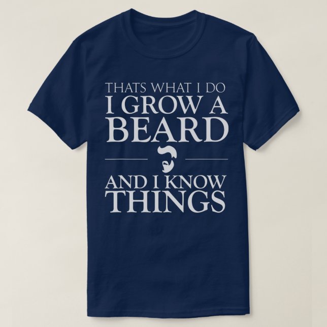 Camiseta O Que Eu Faço Eu Cultivo Uma Barba E Eu Sei Coisas (Frente do Design)
