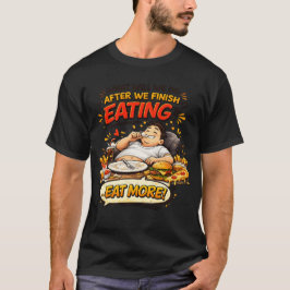 Camiseta O que faremos depois que terminarmos de comer? ...
