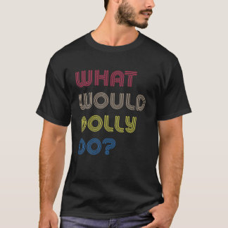 Camiseta O que faria Dolly às mulheres fortes inspiracionai
