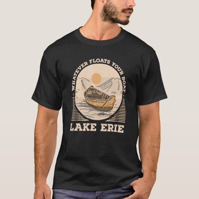 Camiseta O que flutuar no seu barco Lago Erie Motivational  (Frente)