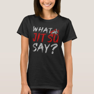Camiseta O que Jit Su diz Jiu Jitsu 1
