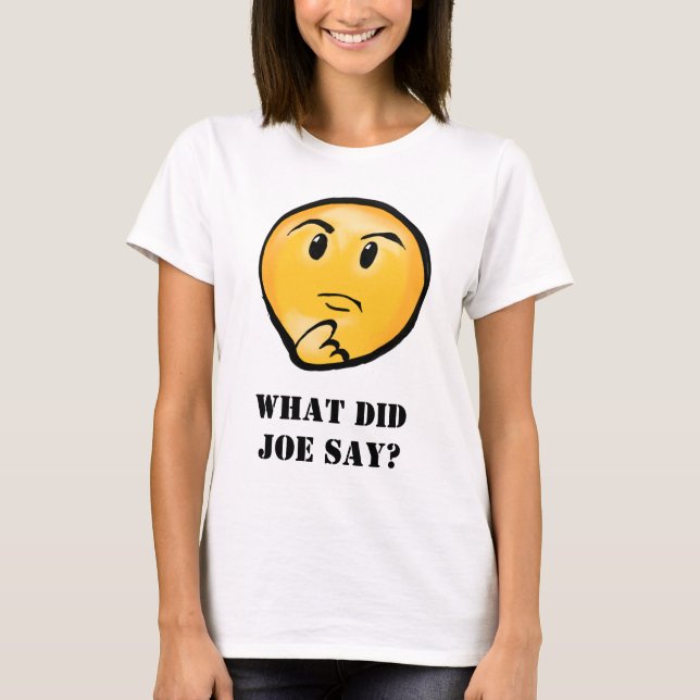 CAMISETA O QUE JOE DISSE? (Frente)