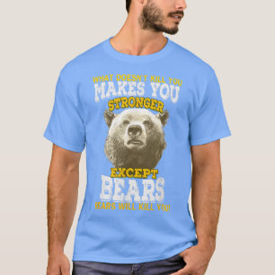 Camiseta O Que Matar Você Faz Você Mais Forte Exceto Bea