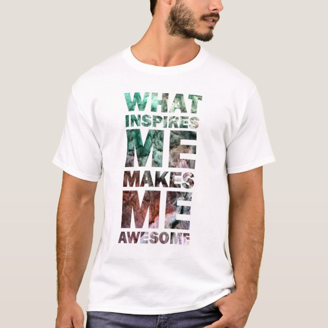 Camiseta O que me inspira faz-me 2 impressionantes (Frente)