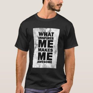 Camiseta O que me inspira faz-me impressionante