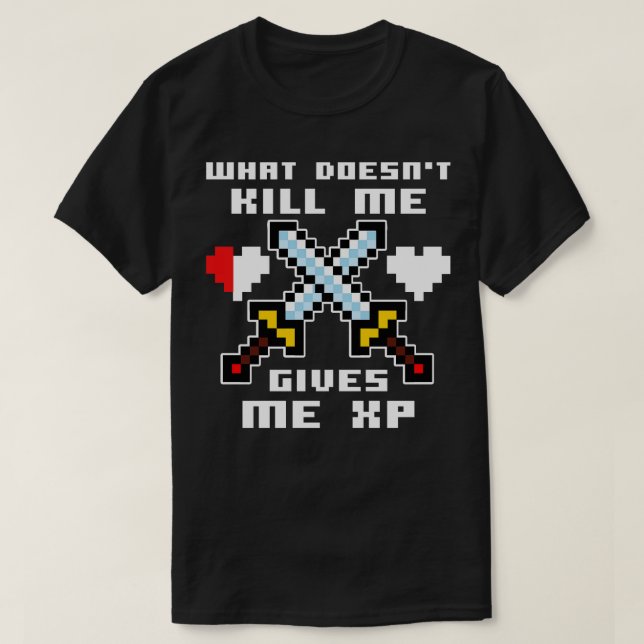 Camiseta O que me Matar me dá espadas XP (Frente do Design)