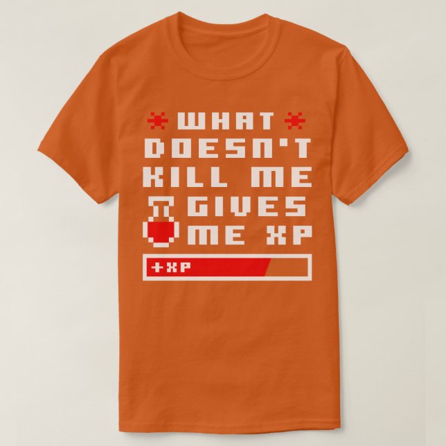Camiseta O que me Matar me dá o pixel XP (Frente do Design)