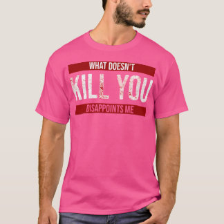 Camiseta O Que Não Matar Que Me Desaponte