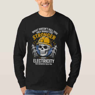 Camiseta O que não Matar você te torna mais forte, exceto E