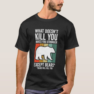 Camiseta O que não te mata te torna mais forte exceto urso