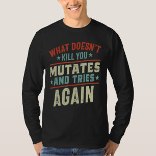 Camiseta O que não te Matar, você transforma e tenta novame